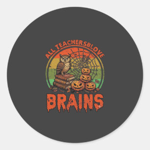 All Teachers Love Brains Halloween Pumpkins Owl Bo Classic Round Sticker