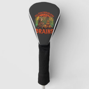 All Teachers Love Brains Halloween Pumpkins Owl Bo Golf Head Cover