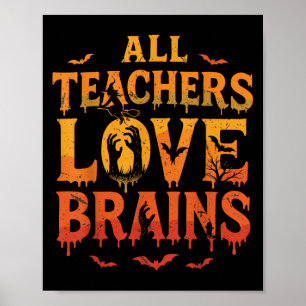 All Teachers Love Brains Shirt Funny Halloween Tea Poster