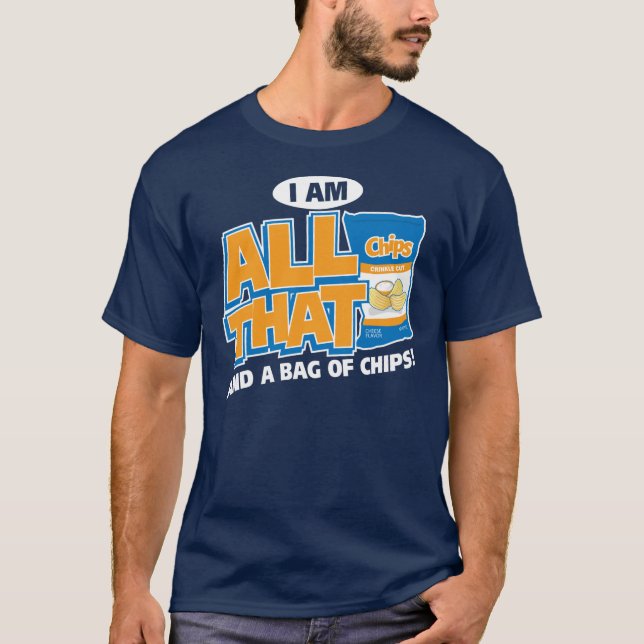 All That and A Bag of Chips T-Shirt (Front)