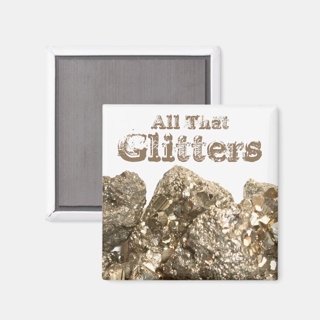 "All that Glitters" Fool's Gold Magnet (Front/Back)