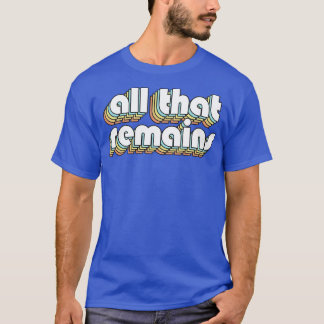 All That Remains Retro Rainbow Typography Faded St T-Shirt