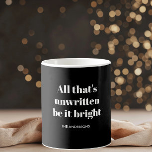 "All That's Unwritten Be It Bright Black and White Coffee Mug