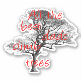 All the best dads climb trees, arborist