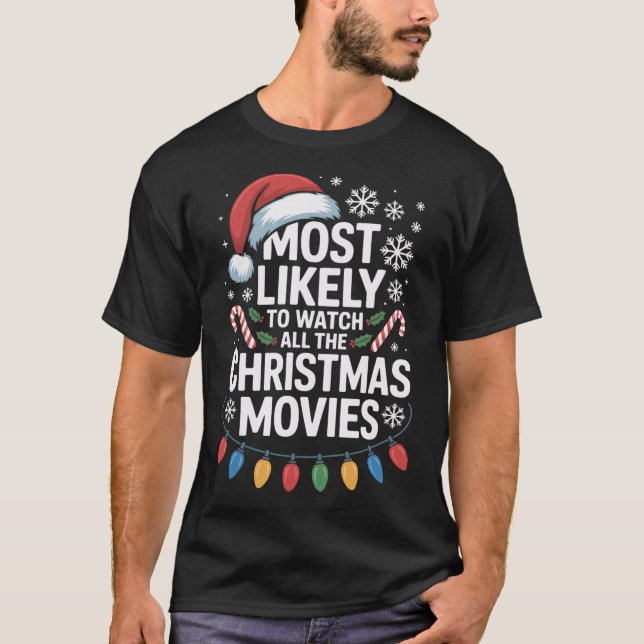 All The Christmas Movies Most Likely To Watch Holi T-Shirt (Front)