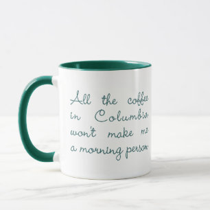 All the Coffee in Columbia (Green) Mug