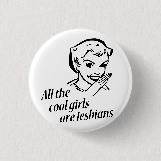 All the Cool Girls are Lesbians 3 Cm Round Badge (Front)