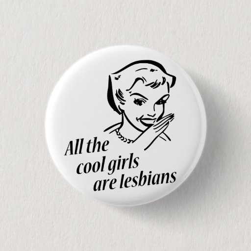 Image of All the Cool Girls are Lesbians 3 Cm Round Badge