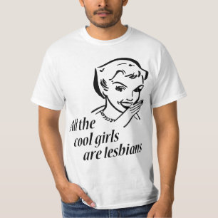 All the Cool Girls are Lesbians T-Shirt