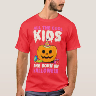All The Cool Kids Are Born On Halloween Birthday P T-Shirt