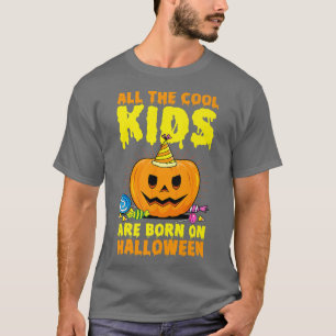 All The Cool Kids Are Born On Halloween Birthday P T-Shirt
