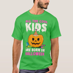 All The Cool Kids Are Born On Halloween Birthday P T-Shirt