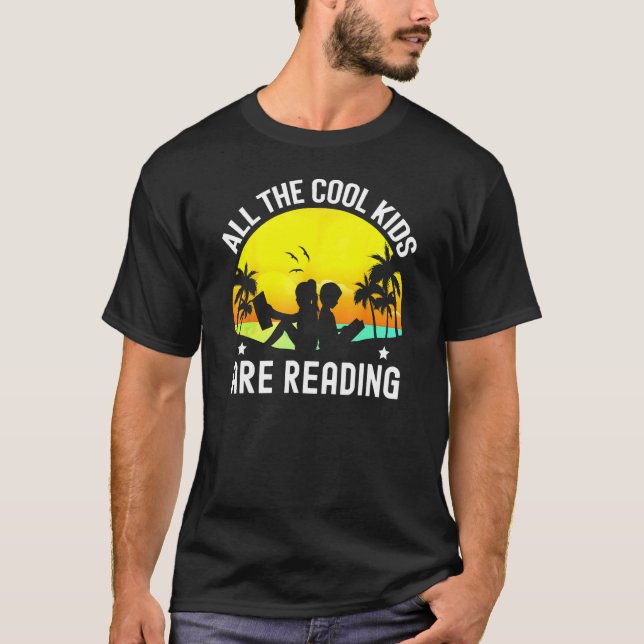 All The Cool Kids Are Reading Book  Back To School T-Shirt (Front)