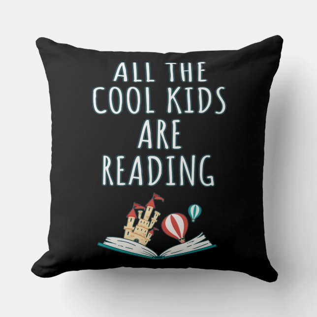 All The Cool Kids Are Reading II Throw Pillow (Front)