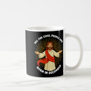 All The Cool People Are Born In December Funny Quo Coffee Mug