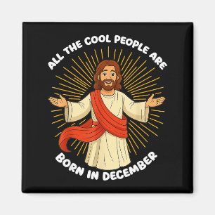 All The Cool People Are Born In December Funny Quo Magnet