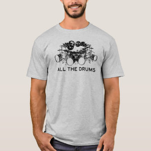All The Drums Drummer T-Shirt