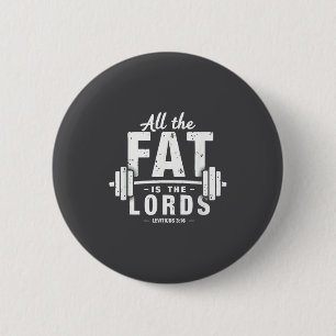 All The Fat Is The Lords Funny Christian Workout G 6 Cm Round Badge