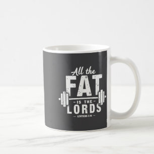 All The Fat Is The Lords Funny Christian Workout G Coffee Mug