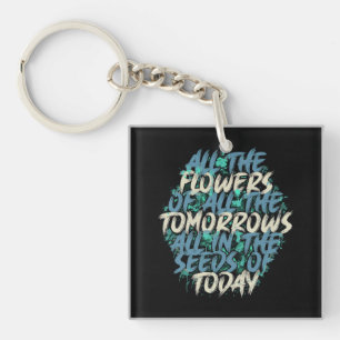 All The Flowers Of Tomorrow Streetwear Quote-60197 Key Ring