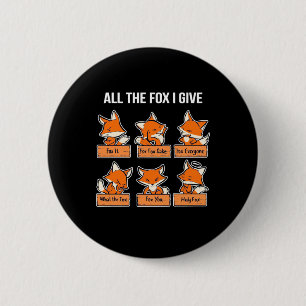 All The Fox I Give 6 Cm Round Badge
