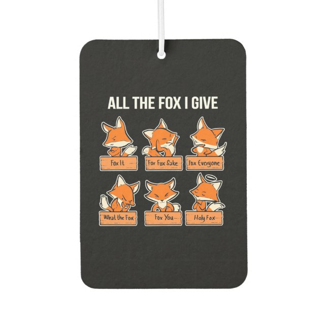 All The Fox I Give Car Air Freshener (Front)