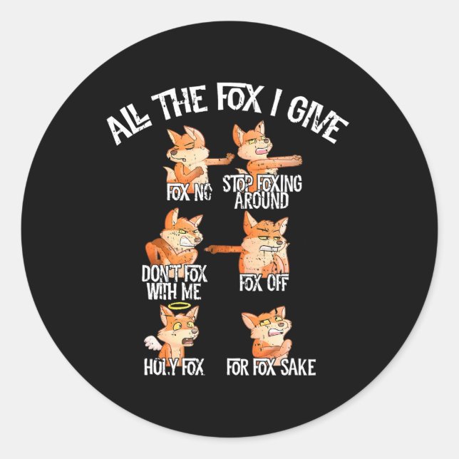 All The Fox I Give Funny Fox Joke Quote Humour Lan Classic Round Sticker (Front)