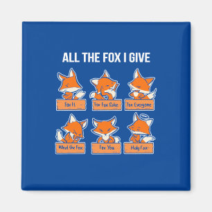 All The Fox I Give Magnet