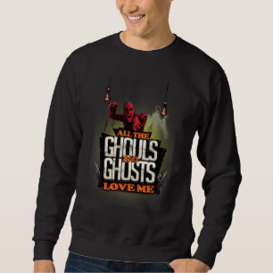 All The Ghouls And Ghosts Love Me Halloween Costum Sweatshirt