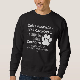 All The I Need Is A Dog Portuguese Yorkie Dog Mum Sweatshirt