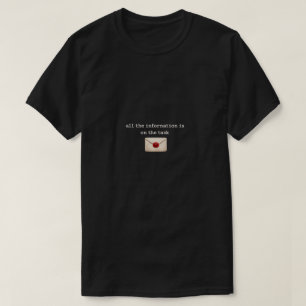 All The Information Is On The Task T-Shirt