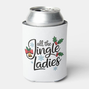 All The Jingle Ladies Holly Bells Christmas Xmas Can Cooler