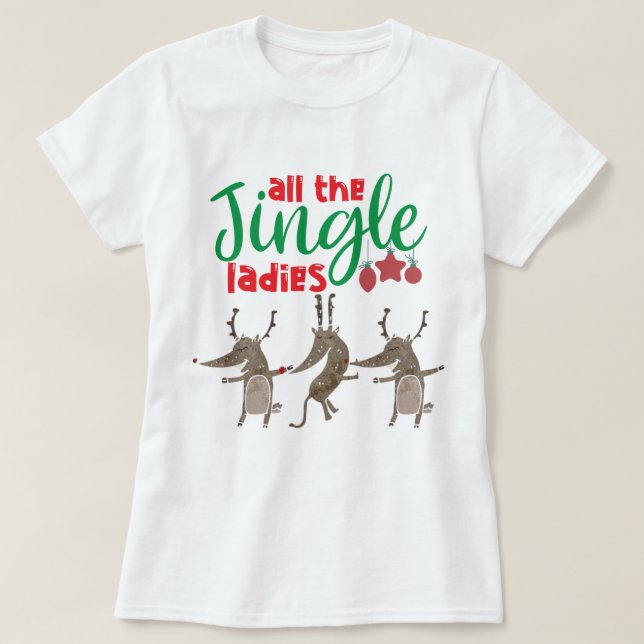 All The Jingle Ladies Reindeer Funny Christmas T-S T-Shirt (Design Front)