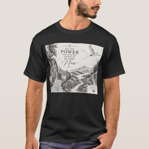 All The Power That Ever Was... T Shirt