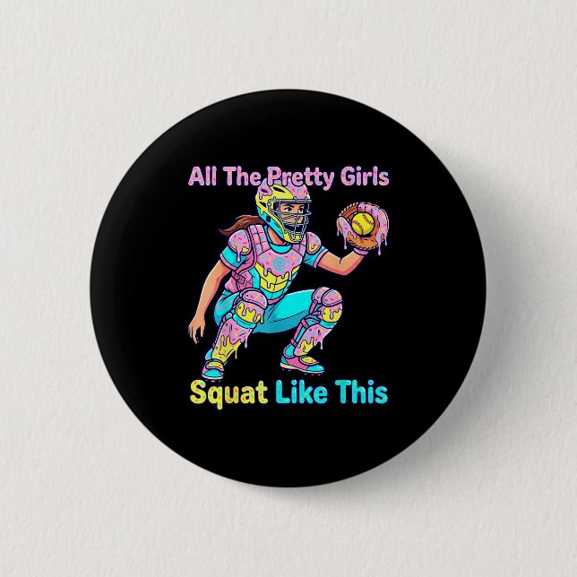 All The Pretty Girls Squat Like This Ice Cream Sof 6 Cm Round Badge (Front)