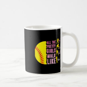 All The Pretty Girls Walk Like This Softball Playe Coffee Mug