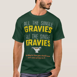 All the Single Gravies Funny Thanksgiving T-Shirt