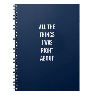 All The Things I Was Right About Notebook