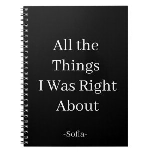 All the Things I Was Right About  Notebook