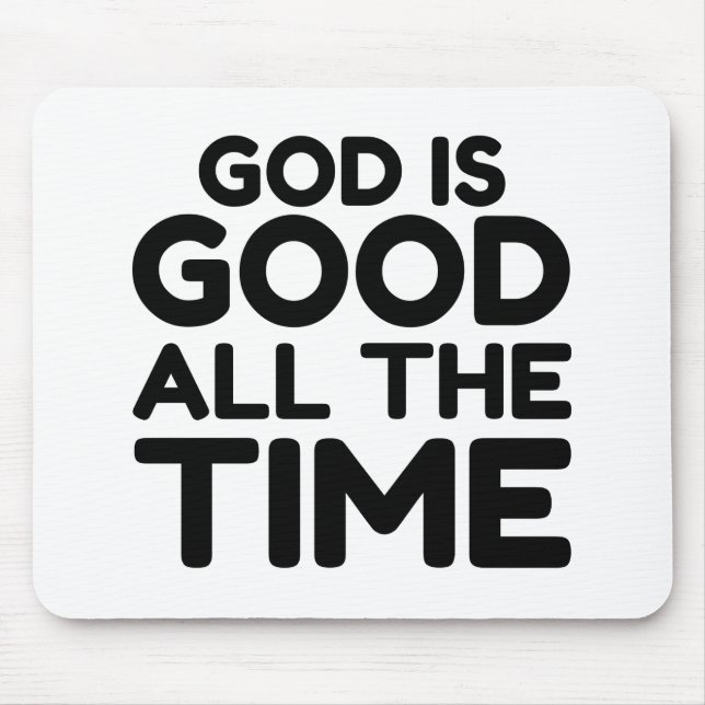 all the time God is good Mouse Mat (Front)