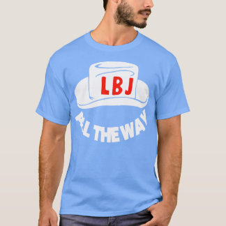 All The Way With LBJ Vintage Political Campaign Bu T-Shirt