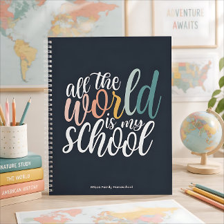 All The World Is My School Homeschool Quote Notebook