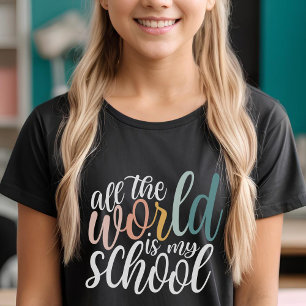 All The World Is My School Homeschooler T-Shirt