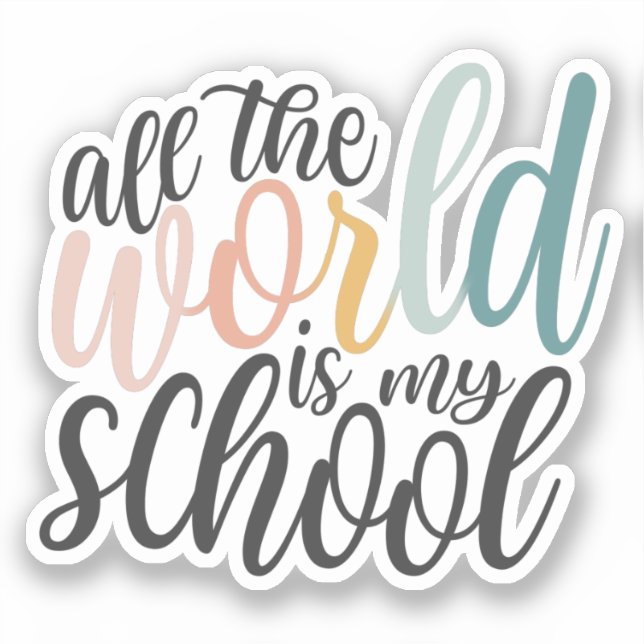 All The World Is My School Sticker (Front)