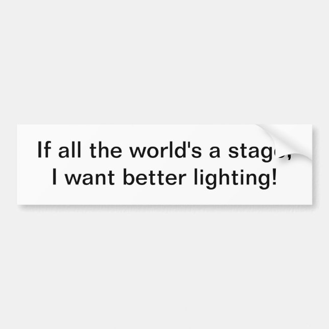 All the world's a stage - bumper sticker (Front)