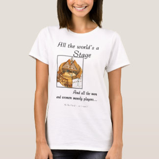 All the worlds a stage T-Shirt