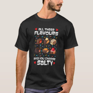 All these flavours and you choose Salty T-Shirt