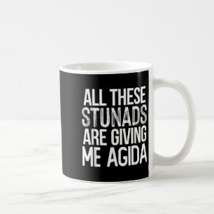 All These Stunads Me Agida Funny Italian Saying  Coffee Mug
