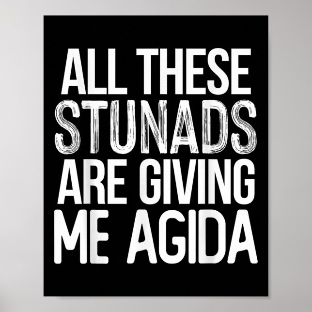 All These Stunads Me Agida Funny Italian Saying  Poster (Front)