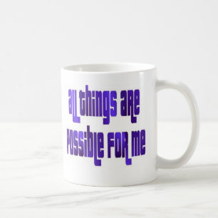 All Things Are Possible For Me Coffee Mug